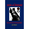 The Son of Zodiac: How the Zodiac and Son of Sam Serial Murders Were Meant to Usher in the Coming of Satan