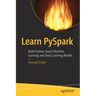 Learn Pyspark: Build Python-Based Machine Learning and Deep Learning Models