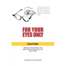 For Your Eyes Only: Caution: Warning Female Readers! This Book Is Only for Women Forty-Five Years or Older