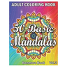 50 Basic Mandalas: An Adult Coloring Book with Fun, Simple, Easy, and Relaxing for Boys, Girls, and Beginners Coloring Pages (Volume 2)