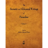 The Hermetic and Alchemical Writings of Paracelsus - Volume I