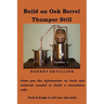 Build an Oak Barrel Thumper Still