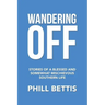 Wandering Off: Stories of a Blessed and Somewhat Mischievous Southern Life