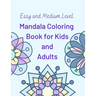 Easy and Medium Level Mandala Coloring Book for Kids and Adults: 130 pages and 65 One-Side-Only Mandala Original Designs, Large Print 8.5" x 11", Easy