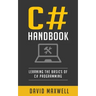 C#: Handbook Learn the Basics of C# Programming in 2 Weeks