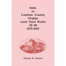 Index to Loudoun County, Virginia Deed Books 4E-4N, 1835-1840