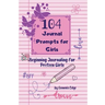 104 Journal Prompts for Girls Beginning Journaling for Preteen Girls