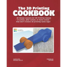 The 3D Printing Cookbook: Tinkercad Edition: 3D Design Lessons for 3D Printing Classes - in school, after school, or homeschool - that don't inv