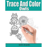 Trace and Color: Owls: Adult Activity Book