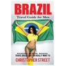 Brazil: Travel Guide for Men Travel Brazil Like You Really Want To