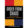 Order From Chaos: Harness Your Potential. Reshape Your World - A 40-Day Journey