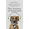 The Science of Introverts: Explore the Personality Spectrum for Self-Discovery, Self-Awareness, & Self-Care. Design a Life That Fits.