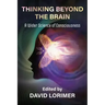 Thinking Beyond the Brain: A Wider Science of Consciousness