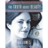 The Truth about Beauty: Transform Your Looks and Your Life from the Inside Out