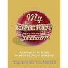 My Cricket Season: A journal of my skills, my matches, and my memories