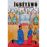 Ìgbéyàwó: (A Guide To Yorùbá Traditional Wedding)