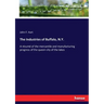 The Industries of Buffalo, N.Y.: A résumé of the mercantile and manufacturing progress of the queen city of the lakes