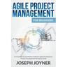 Agile Project Management For Beginners: An Essential Scrum Mastery, Software Agile Development, Product Development Managing Guide