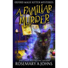 A Familiar Murder: A Paranormal Cozy Mystery