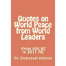 Quotes on World Peace from World Leaders: 400 BC to 2011 AD