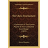The Chess Tournament: A Collection of the Games Played at This Celebrated Assemblage (1852)