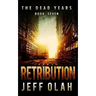 The Dead Years - RETRIBUTION - Book 7 (A Post-Apocalyptic Thriller)