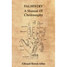 Palmistry - A Manual of Cheirosophy