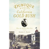 Dubuque During the California Gold Rush: When the Midwest Went West