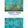 Humanistic Tourism: Values, Norms and Dignity