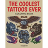 The Coolest Tattoos Ever Coloring Book