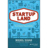 Startupland: How Three Guys Risked Everything to Turn an Idea Into a Global Business
