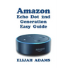 Amazon Echo Dot 2nd Generation Easy Guide
