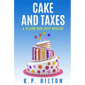 Cake and Taxes: A Yellow Rose Cozy Mystery