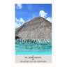 Teotihuacan: The History of Ancient Mesoamerica's Largest City