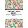 Christianity Across Borders: Theology and Contemporary Issues in Global Migration