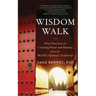Wisdom Walk: Nine Practices for Creating Peace and Balance from the World's Spiritual Traditions