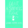 Elliot, a Soldier's Fugue