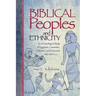 Biblical Peoples and Ethnicity: An Archaeological Study of Egyptians, Canaanites, Philistines, and Early Israel (ca. 1300-1100 B.C.E.)