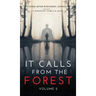 It Calls From The Forest: Volume Two - More Terrifying Tales From The Woods