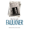 Fifty Years After Faulkner