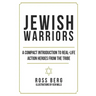 Jewish Warriors: A Compact Introduction to Real-Life Action Heroes from the Tribe