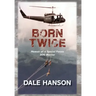 Born Twice: Memoir of a Special Forces SOG Warrior