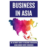 Business In Asia: The Ultimate Guide To Building Successful Asian Market Entry Strategies: Techniques For Business Success In Asia