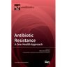 Antibiotic Resistance: A One-Health Approach