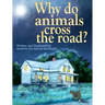 Why do animals cross the road?
