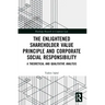 The Enlightened Shareholder Value Principle and Corporate Social Responsibility: A theoretical and qualitative analysis