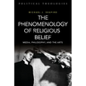 The Phenomenology of Religious Belief: Media, Philosophy, and the Arts