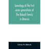 Genealogy of the first seven generations of the Bidwell family in America