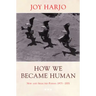How We Became Human: New and Selected Poems 1975-2002