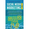 Social Media Marketing: 2 in 1: Become an Influencer & Build an Evergreen Brand with Endless Leads using Facebook, Facebook ADS, Twitter, YouT